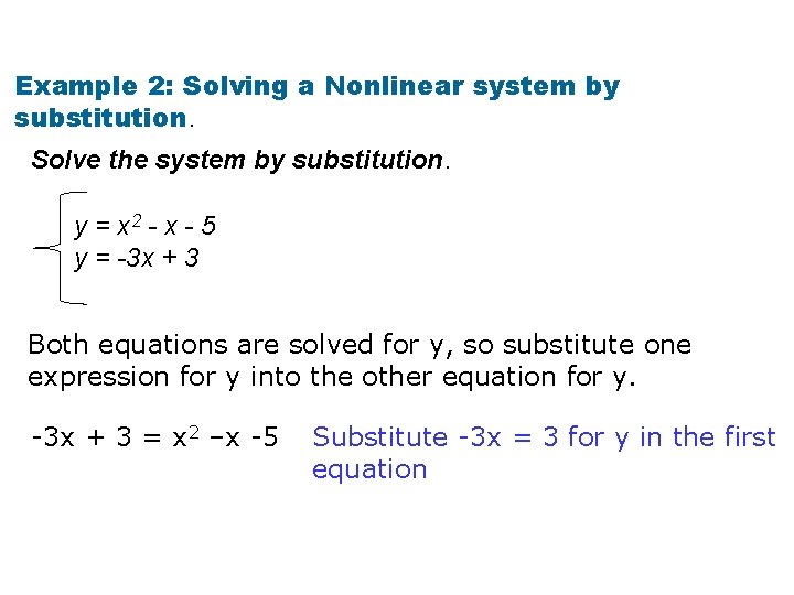 Example 2: Solving a Nonlinear system by substitution. Solve the system by substitution. y