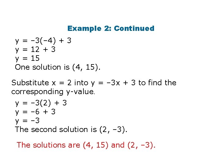 Example 2: Continued y = – 3(– 4) + 3 y = 12 +