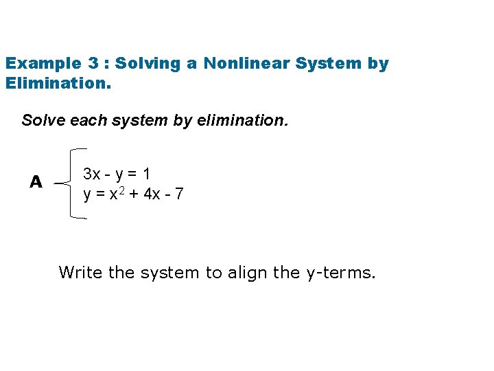 Example 3 : Solving a Nonlinear System by Elimination. Solve each system by elimination.