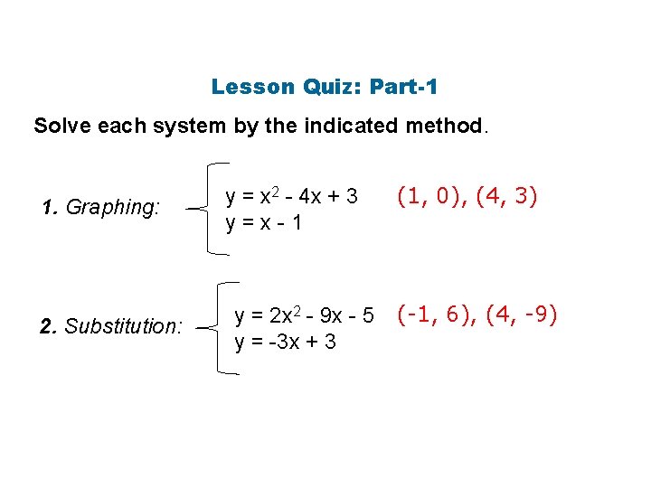 Lesson Quiz: Part-1 Solve each system by the indicated method. 1. Graphing: 2. Substitution: