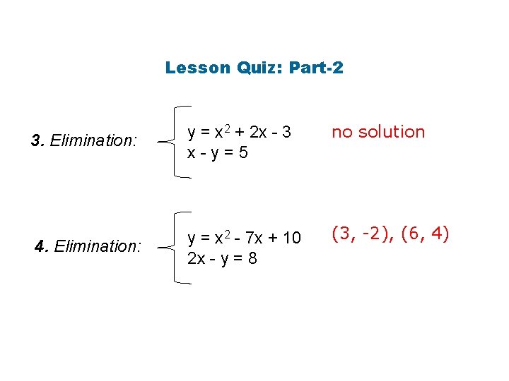 Lesson Quiz: Part-2 3. Elimination: y = x 2 + 2 x - 3