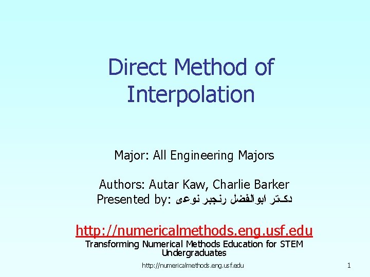 Direct Method of Interpolation Major: All Engineering Majors Authors: Autar Kaw, Charlie Barker Presented Direct Method of Interpolation Major: All Engineering Majors Authors: Autar Kaw, Charlie Barker Presented