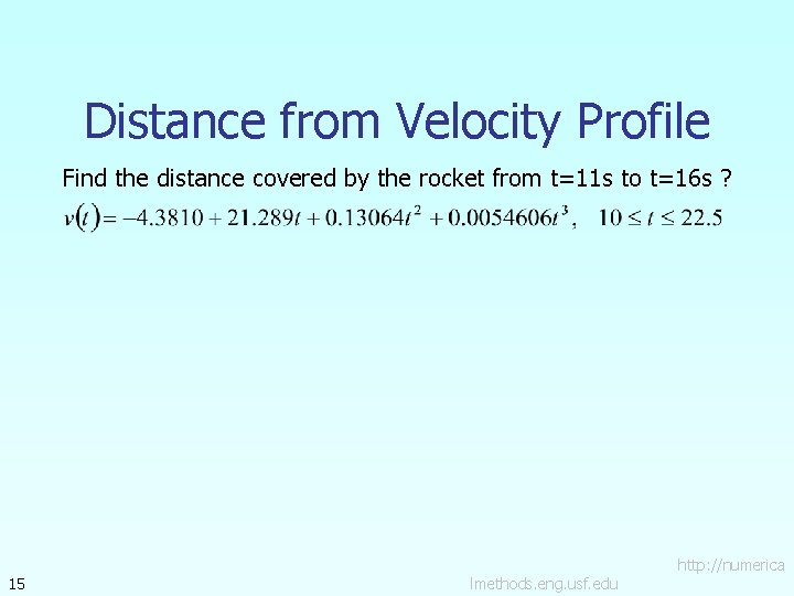 Distance from Velocity Profile Find the distance covered by the rocket from t=11 s Distance from Velocity Profile Find the distance covered by the rocket from t=11 s
