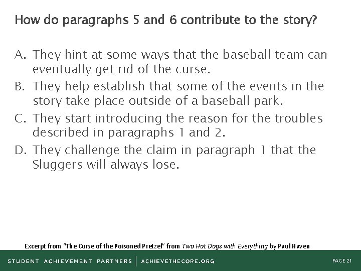 How do paragraphs 5 and 6 contribute to the story? A. They hint at
