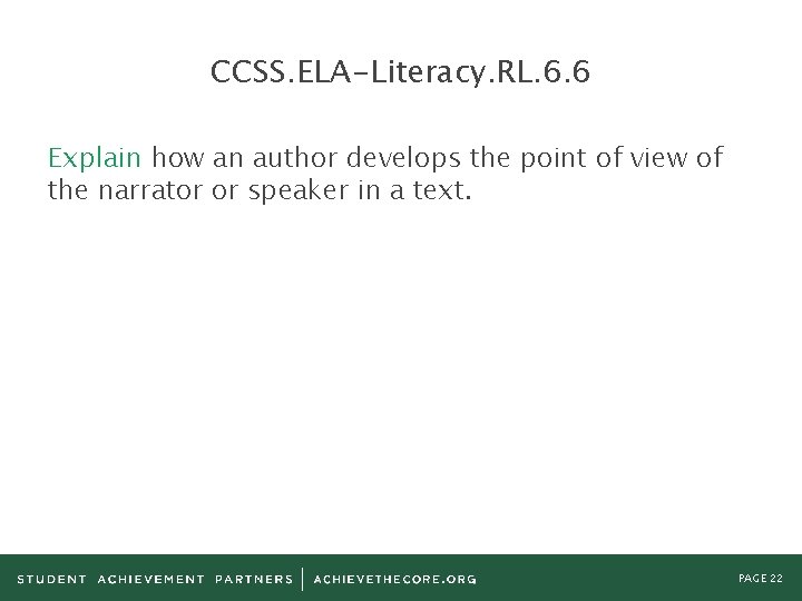 CCSS. ELA-Literacy. RL. 6. 6 Explain how an author develops the point of view