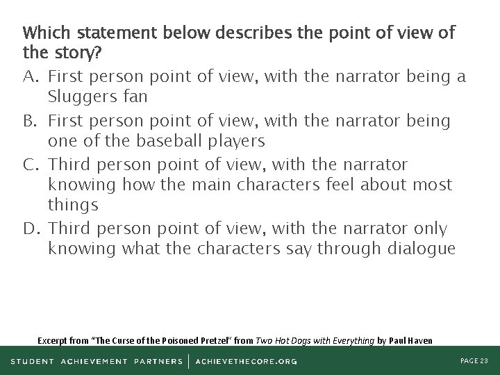 Which statement below describes the point of view of the story? A. First person