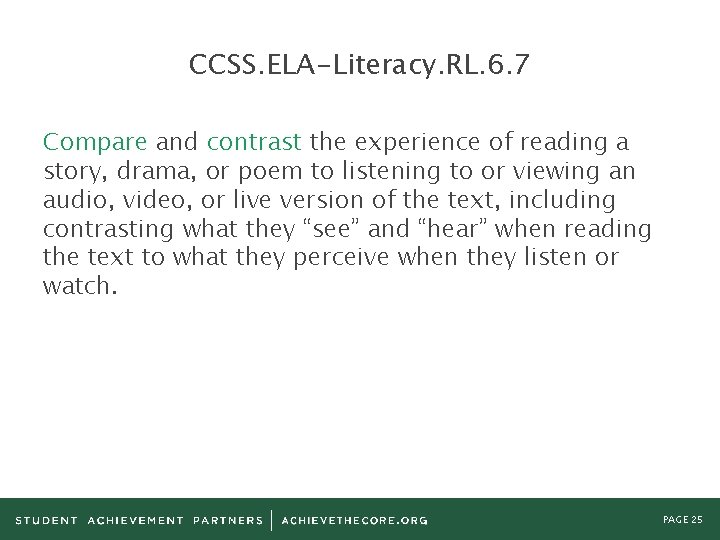 CCSS. ELA-Literacy. RL. 6. 7 Compare and contrast the experience of reading a story,