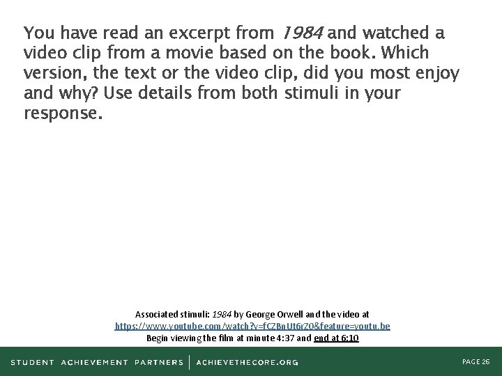 You have read an excerpt from 1984 and watched a video clip from a