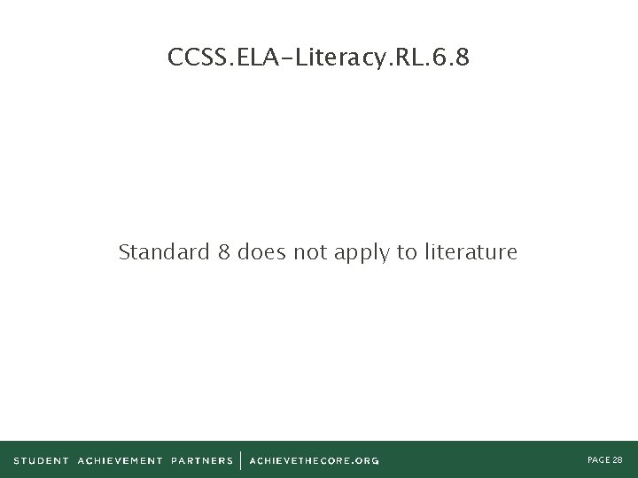 CCSS. ELA-Literacy. RL. 6. 8 Standard 8 does not apply to literature PAGE 28