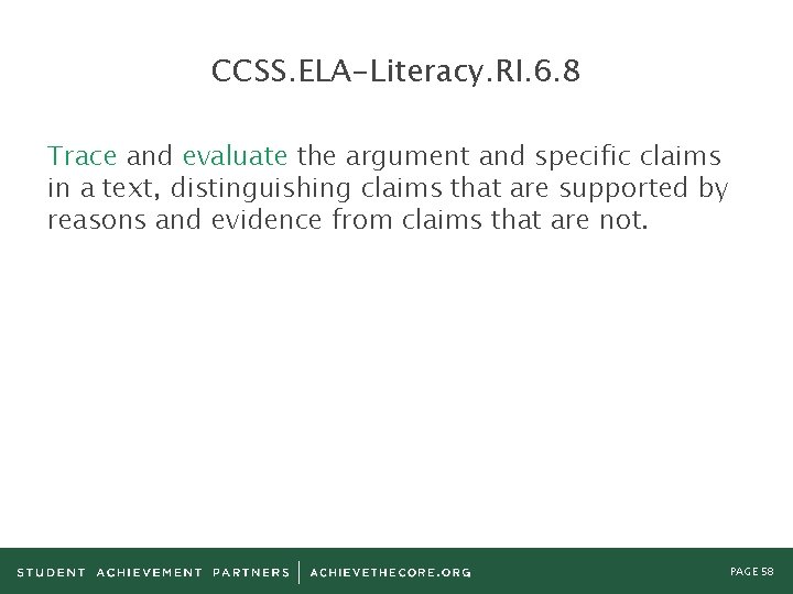 CCSS. ELA-Literacy. RI. 6. 8 Trace and evaluate the argument and specific claims in