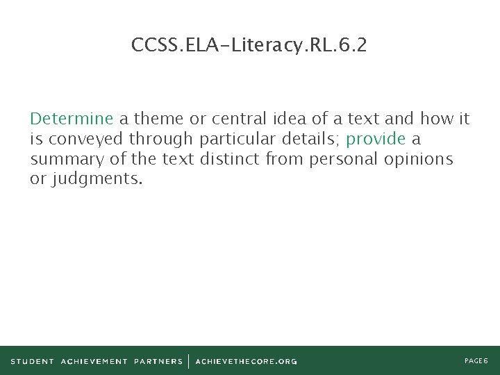 CCSS. ELA-Literacy. RL. 6. 2 Determine a theme or central idea of a text