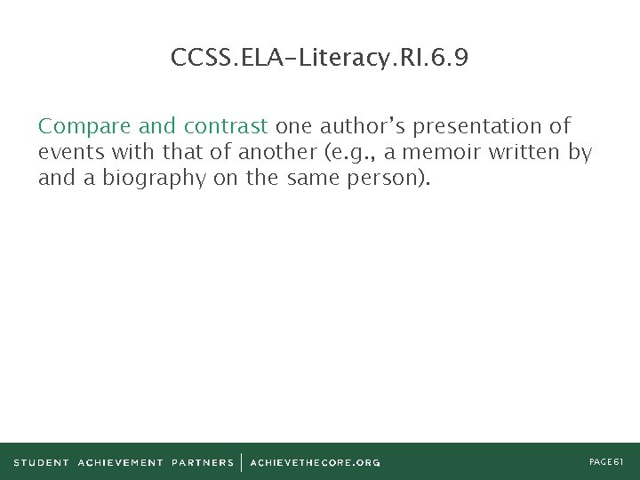CCSS. ELA-Literacy. RI. 6. 9 Compare and contrast one author’s presentation of events with