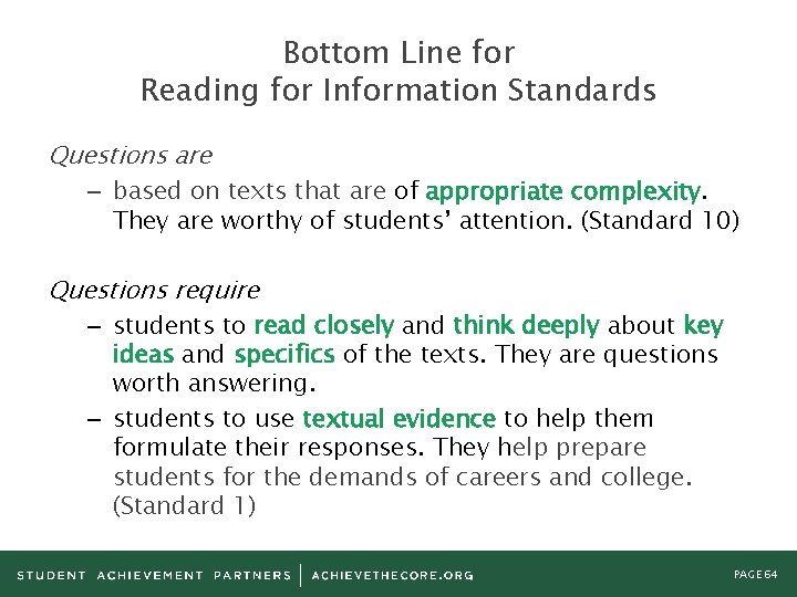 Bottom Line for Reading for Information Standards Questions are – based on texts that