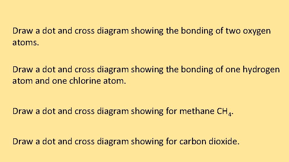 Draw a dot and cross diagram showing the bonding of two oxygen atoms. Draw
