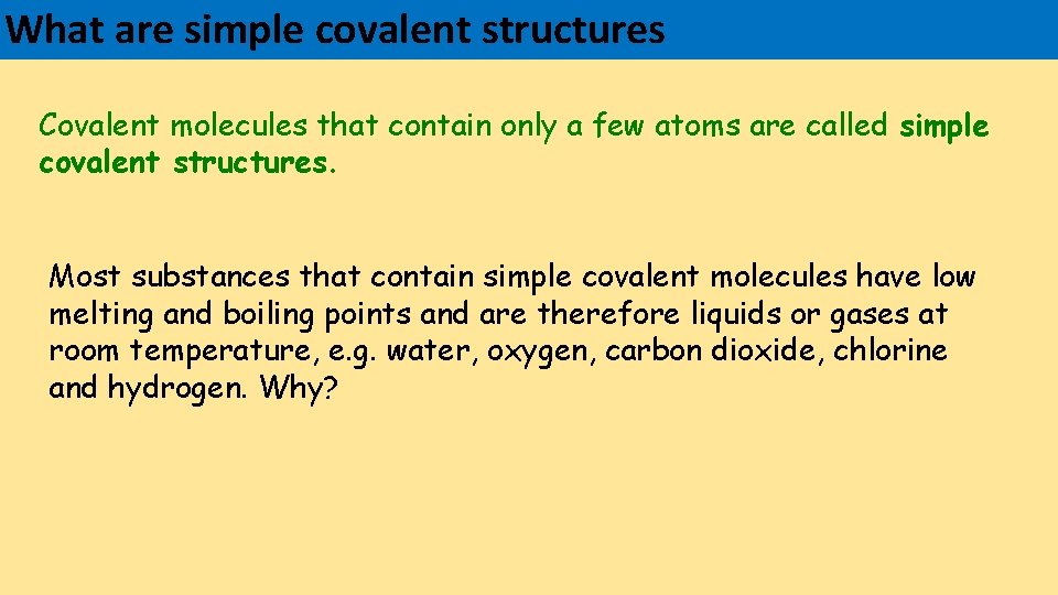 What are simple covalent structures Covalent molecules that contain only a few atoms are
