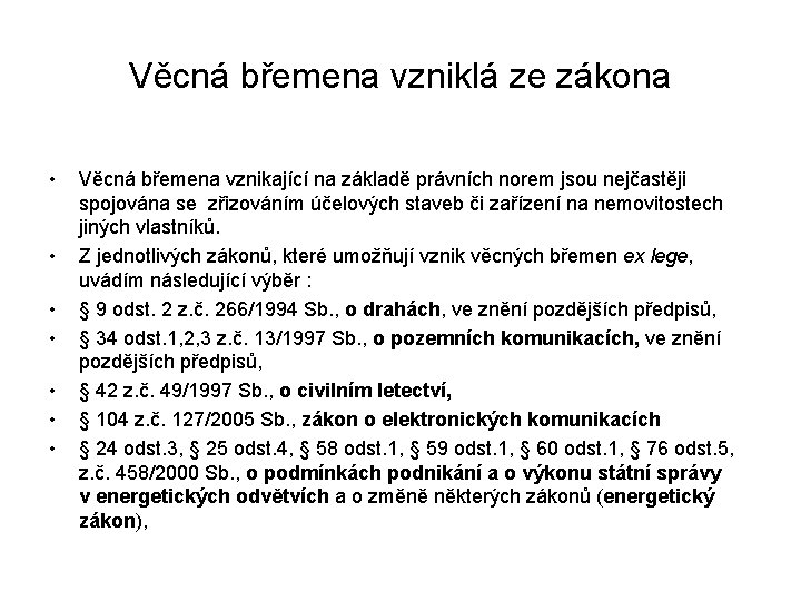 Věcná břemena vzniklá ze zákona • • Věcná břemena vznikající na základě právních norem