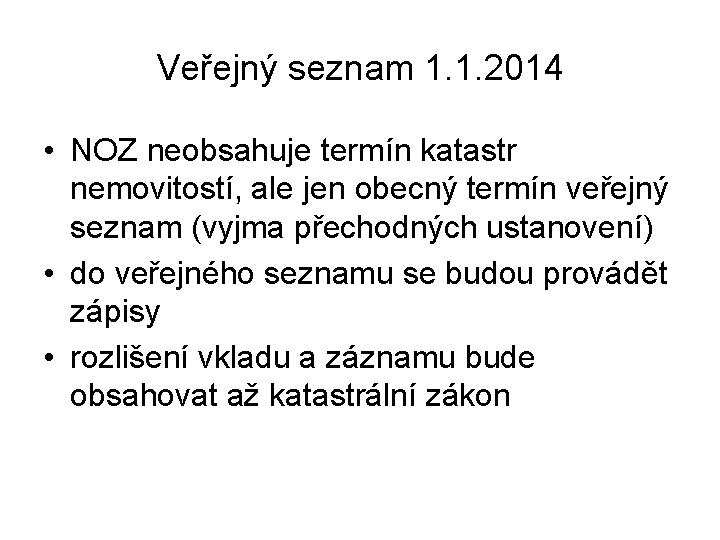 Veřejný seznam 1. 1. 2014 • NOZ neobsahuje termín katastr nemovitostí, ale jen obecný