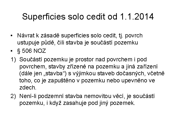 Superficies solo cedit od 1. 1. 2014 • Návrat k zásadě superficies solo cedit,