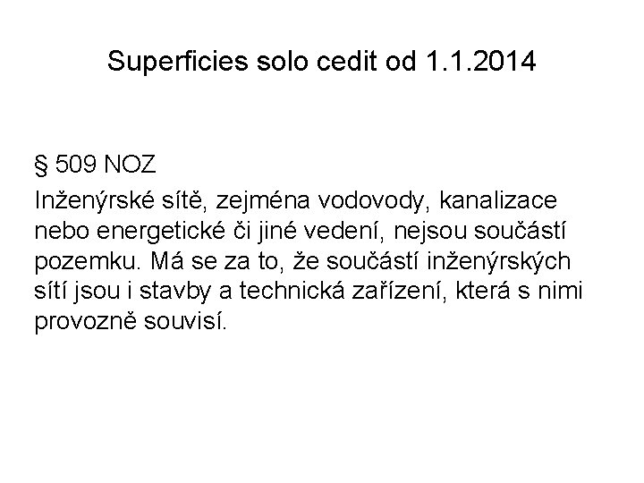 Superficies solo cedit od 1. 1. 2014 § 509 NOZ Inženýrské sítě, zejména vodovody,