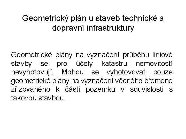 Geometrický plán u staveb technické a dopravní infrastruktury Geometrické plány na vyznačení průběhu liniové