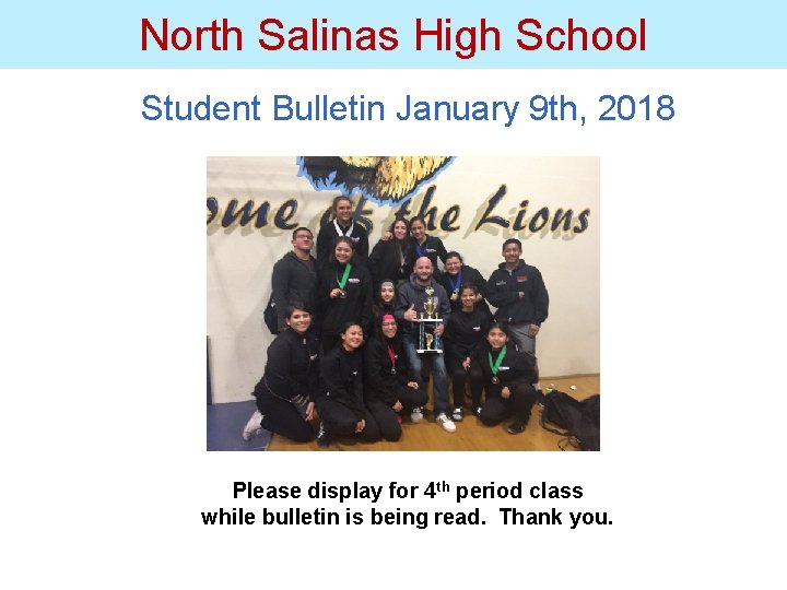 North Salinas High School Student Bulletin January 9 th, 2018 Veteran’s Day Parade Please