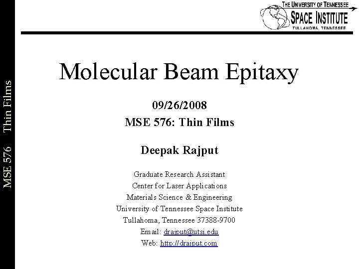 Thin Films MSE 576 Molecular Beam Epitaxy 09/26/2008 MSE 576: Thin Films Deepak Rajput