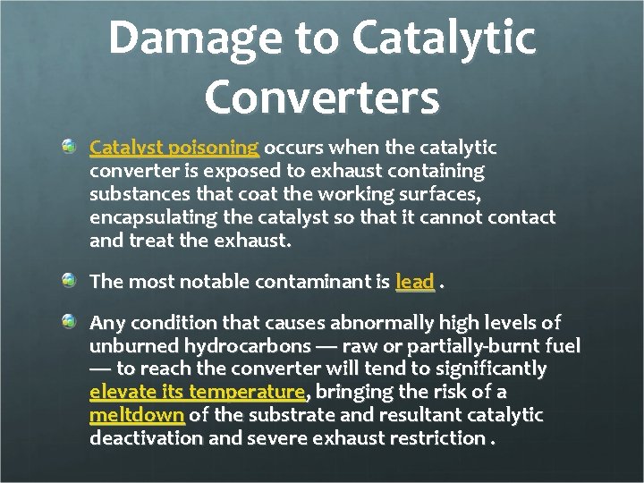 Damage to Catalytic Converters Catalyst poisoning occurs when the catalytic converter is exposed to