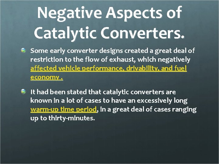 Negative Aspects of Catalytic Converters. Some early converter designs created a great deal of