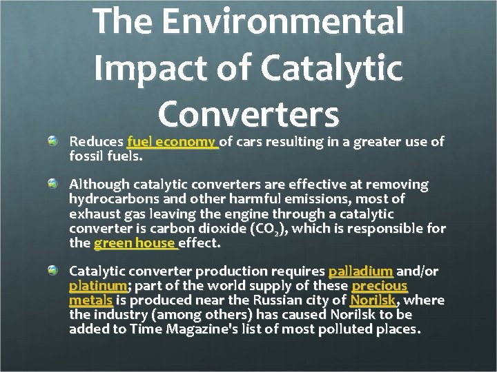 The Environmental Impact of Catalytic Converters Reduces fuel economy of cars resulting in a