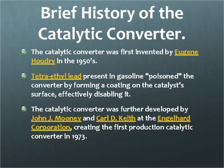 Brief History of the Catalytic Converter. The catalytic converter was first invented by Eugene