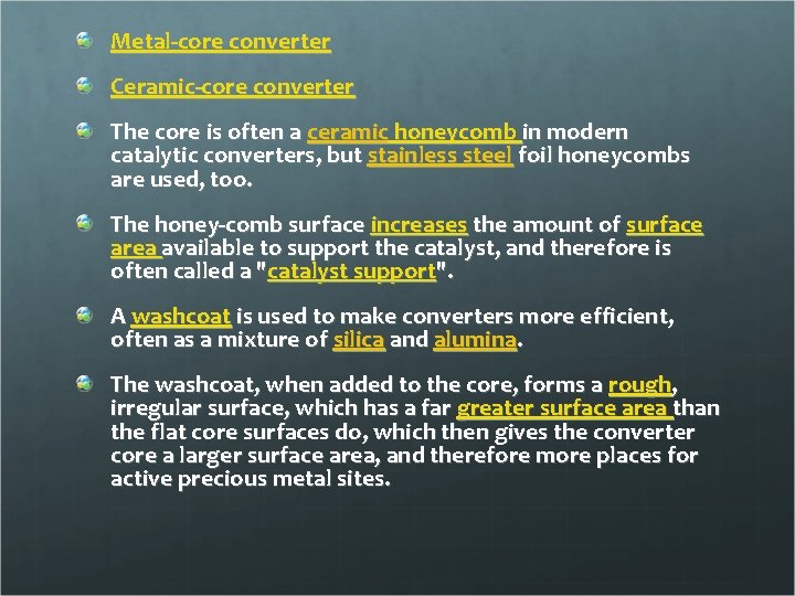 Metal-core converter Ceramic-core converter The core is often a ceramic honeycomb in modern catalytic