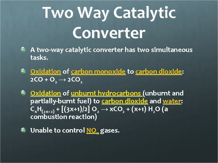 Two Way Catalytic Converter A two-way catalytic converter has two simultaneous tasks. Oxidation of