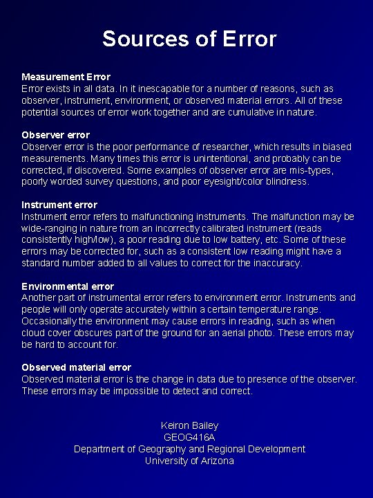 Sources of Error Measurement Error exists in all data. In it inescapable for a