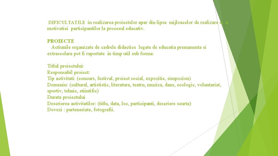  DIFICULTATILE in realizarea proiectelor apar din lipsa mijloacelor de realizare si a motivatiei