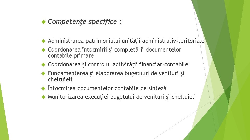  Competenţe specifice : Administrarea patrimoniului unităţii administrativ-teritoriale Coordonarea întocmirii şi completării documentelor contabile