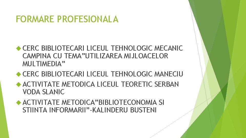 FORMARE PROFESIONALA CERC BIBLIOTECARI LICEUL TEHNOLOGIC MECANIC CAMPINA CU TEMA”UTILIZAREA MIJLOACELOR MULTIMEDIA” CERC BIBLIOTECARI