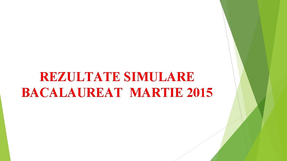 REZULTATE SIMULARE BACALAUREAT MARTIE 2015 