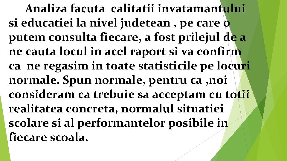 Analiza facuta calitatii invatamantului si educatiei la nivel judetean , pe care o putem