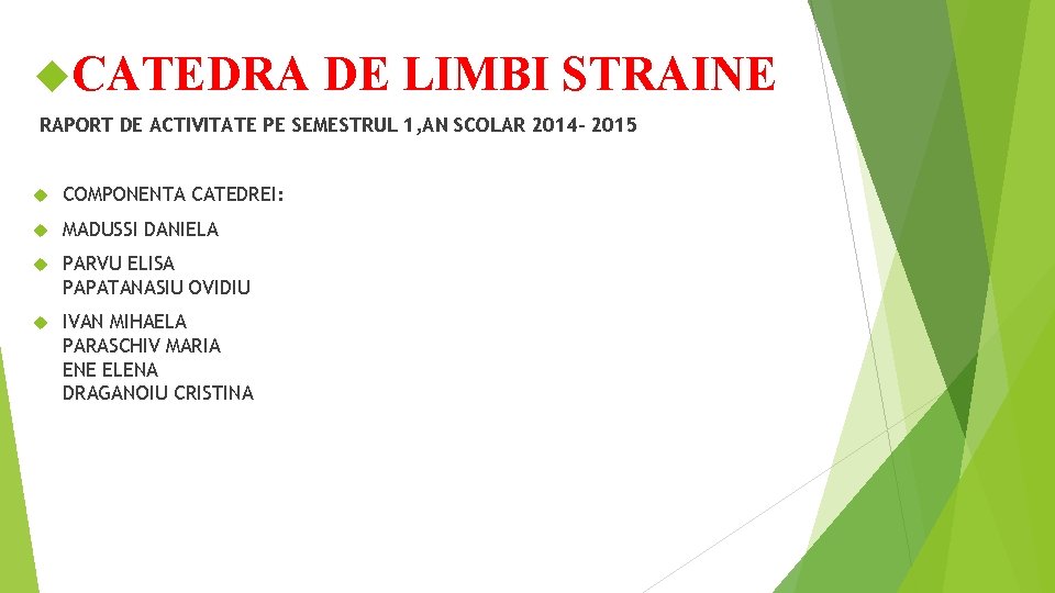  CATEDRA DE LIMBI STRAINE RAPORT DE ACTIVITATE PE SEMESTRUL 1, AN SCOLAR 2014