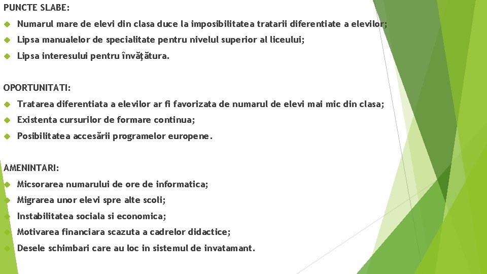 PUNCTE SLABE: Numarul mare de elevi din clasa duce la imposibilitatea tratarii diferentiate a