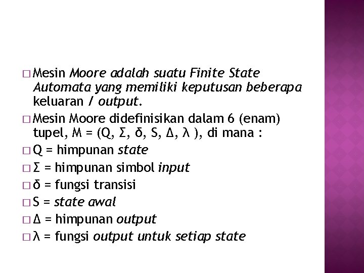 � Mesin Moore adalah suatu Finite State Automata yang memiliki keputusan beberapa keluaran /