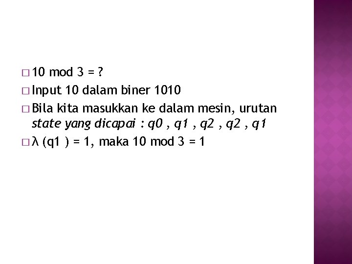 � 10 mod 3 = ? � Input 10 dalam biner 1010 � Bila