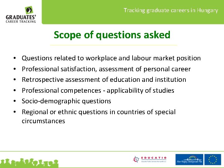 Tracking graduate careers in Hungary Scope of questions asked • • • Questions related