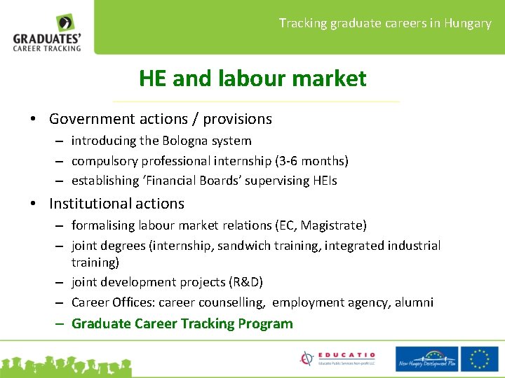 Tracking graduate careers in Hungary HE and labour market • Government actions / provisions