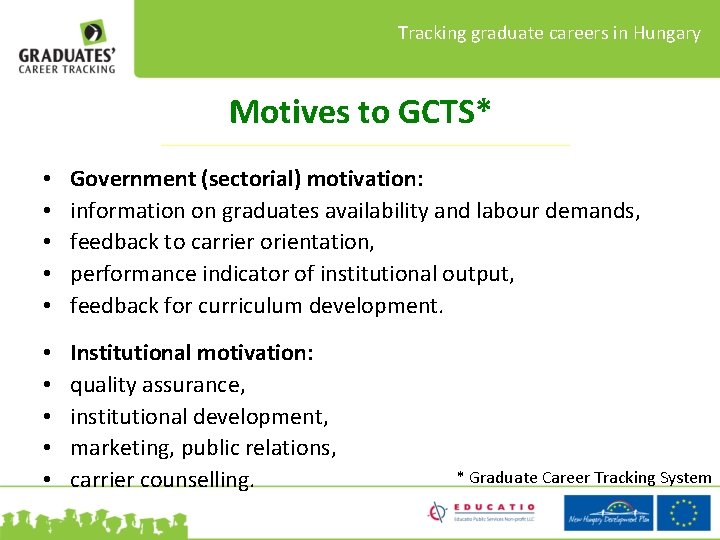 Tracking graduate careers in Hungary Motives to GCTS* • • • Government (sectorial) motivation: