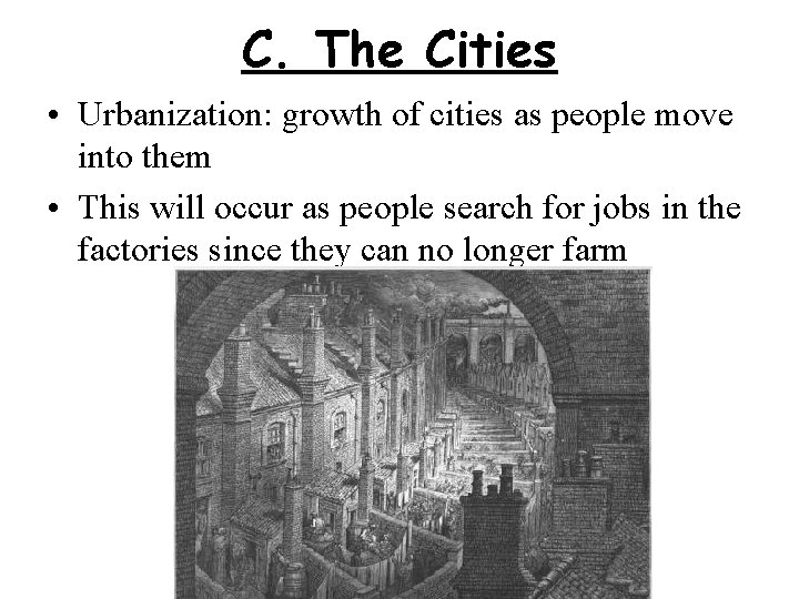 C. The Cities • Urbanization: growth of cities as people move into them •