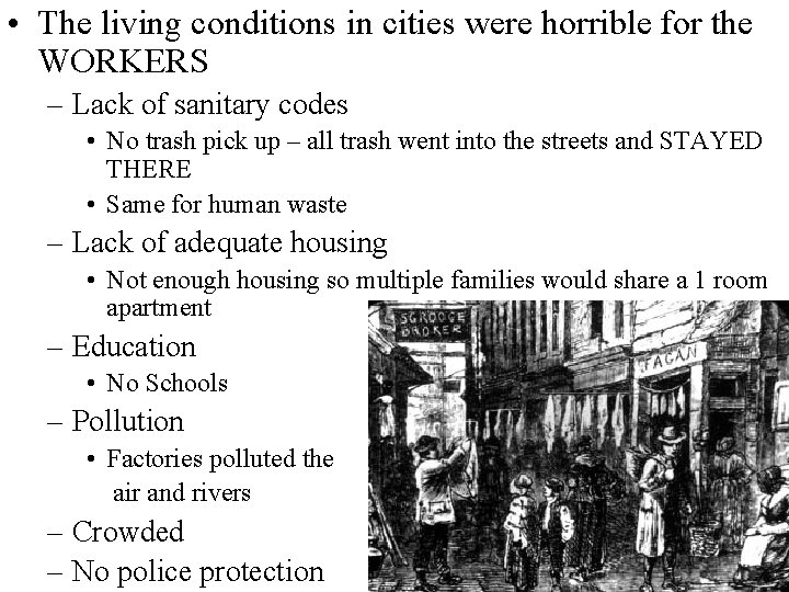  • The living conditions in cities were horrible for the WORKERS – Lack