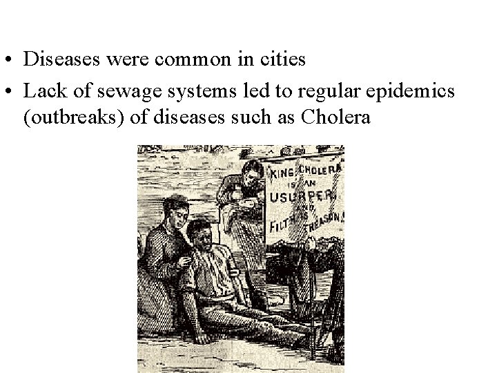  • Diseases were common in cities • Lack of sewage systems led to