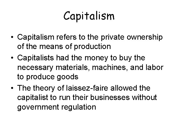 Capitalism • Capitalism refers to the private ownership of the means of production •