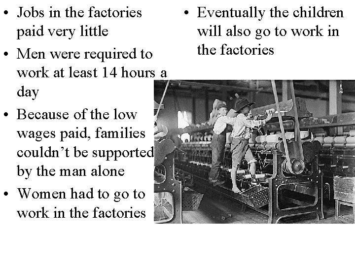  • Jobs in the factories paid very little • Men were required to